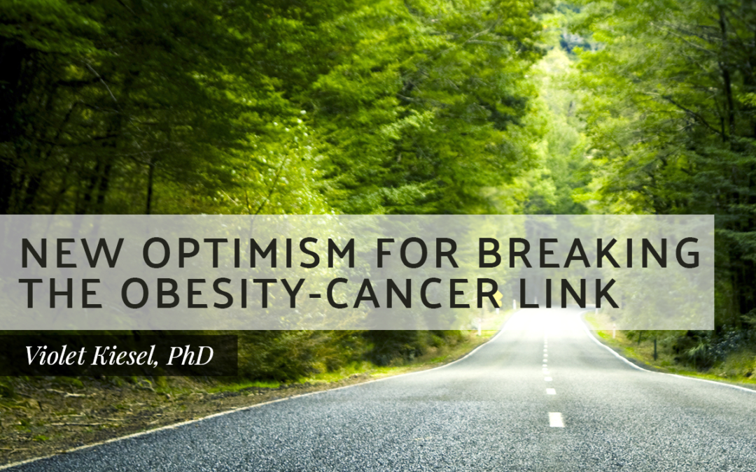 New Optimism for Breaking the Obesity-Cancer Link