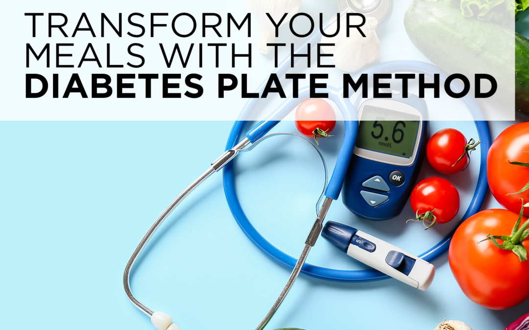 Transform Your Meals with the Diabetes Plate Method