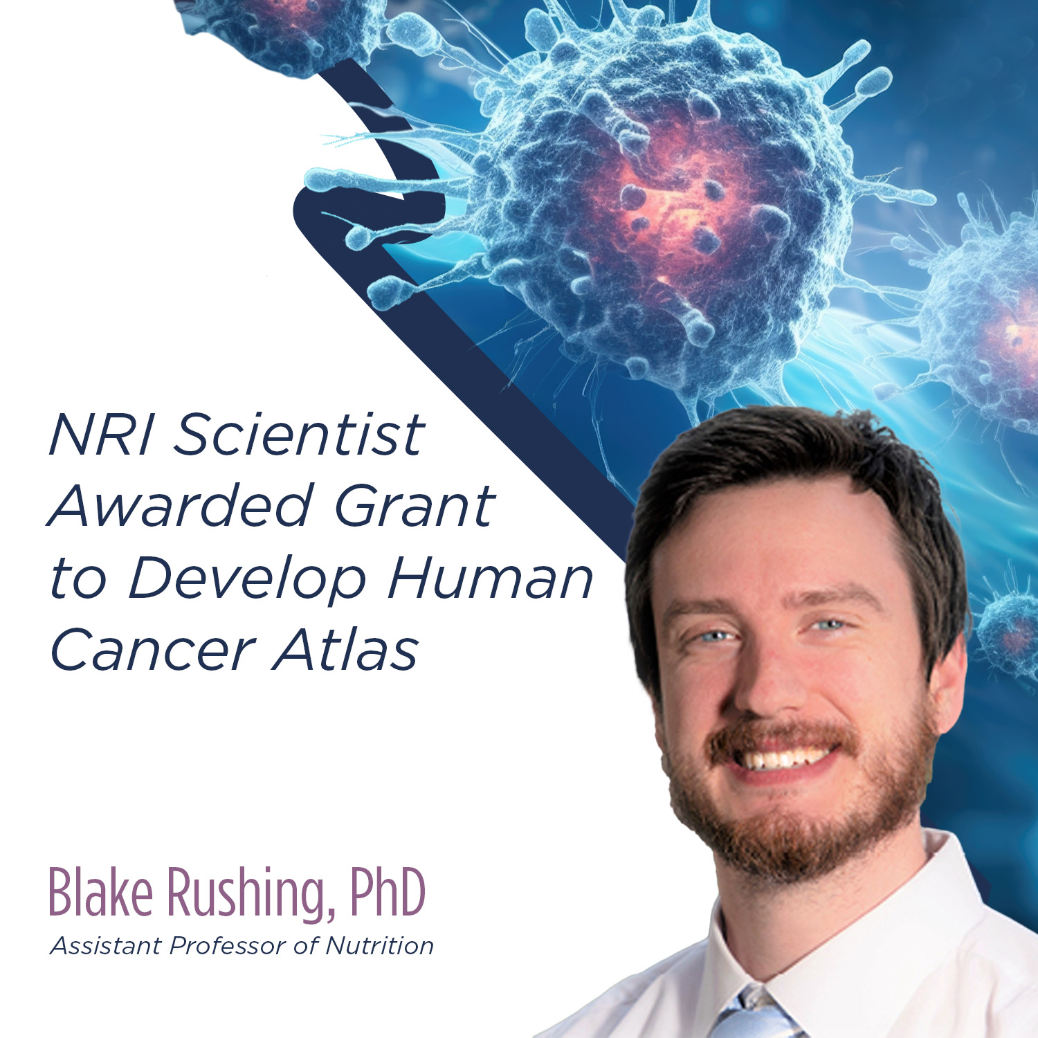 Blake Rushing, PhD, Awarded Grant to Develop Human Cancer Metabolome Atlas