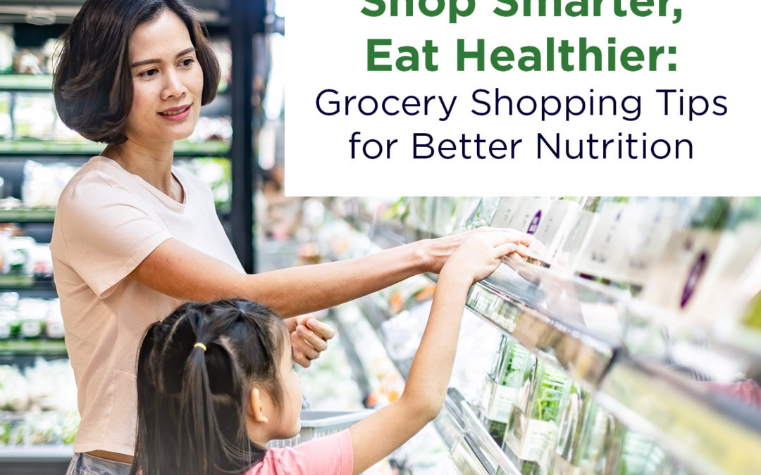 Shop Smarter, Eat Healthier: Grocery Shopping Tips for Better Nutrition