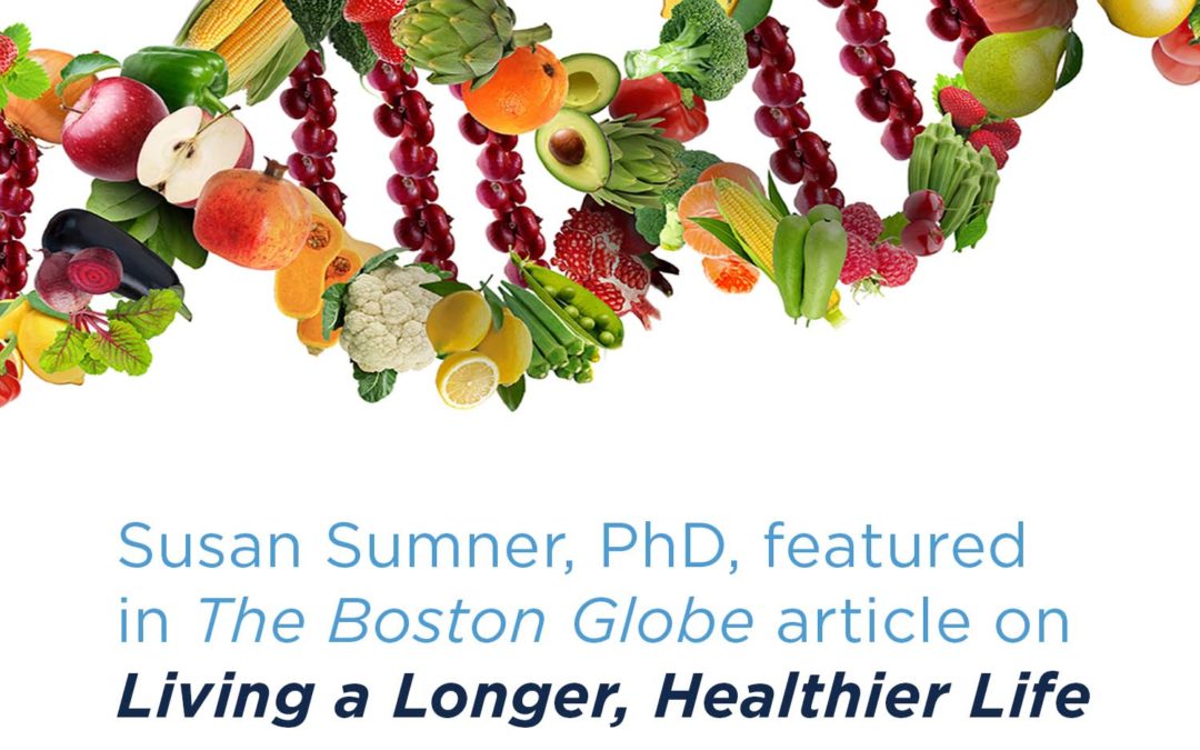 Susan Sumner, PhD, featured in The Boston Globe article on Living a Longer, Healthier Life