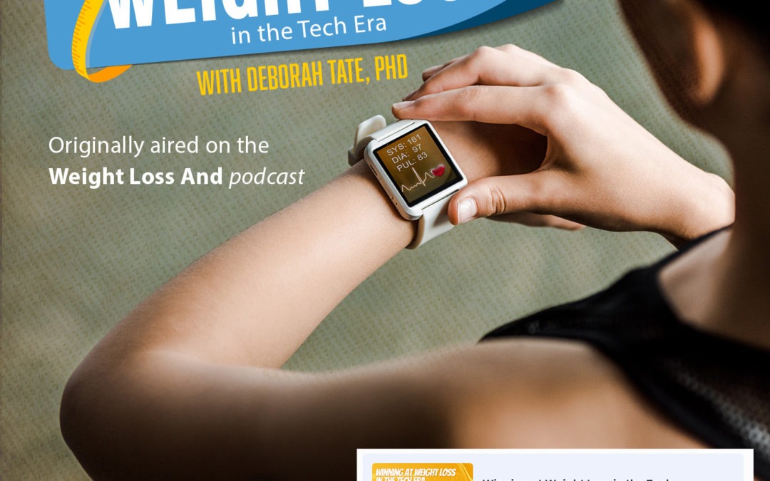 Winning at Weight Loss in the Tech Era with Deborah Tate, PhD