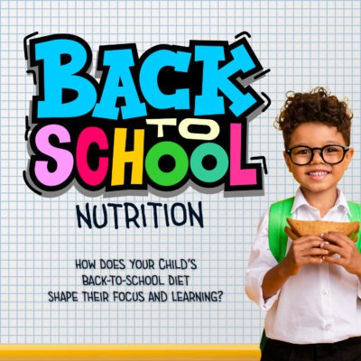 Back-to-School Nutrition: How What Your Kids Eat Impacts Their Learning