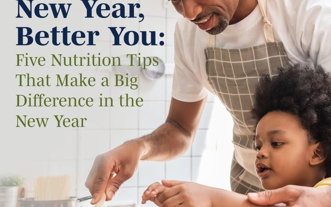 Five Nutrition Tips That Make a Big Difference in the New Year