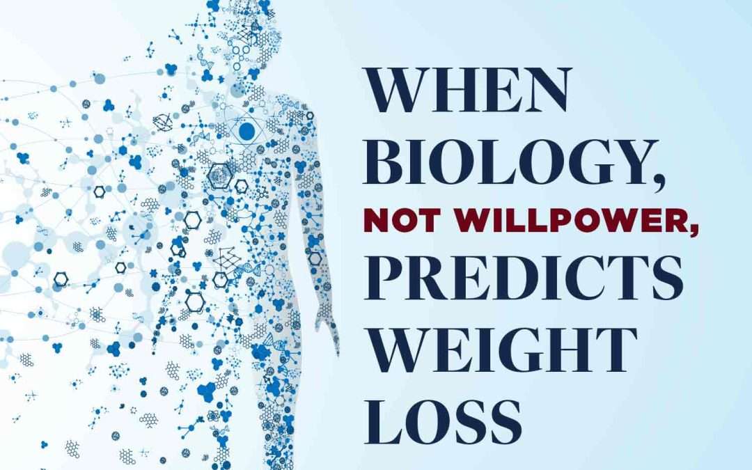 When Biology, Not Willpower, Predicts Weight Loss