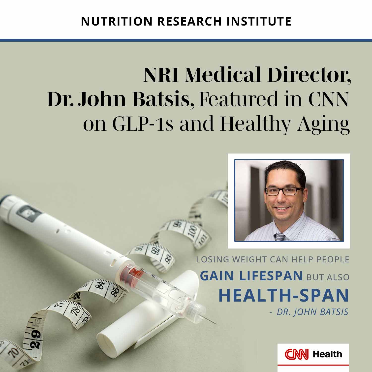 NRI Medical Director Featured in CNN on GLP-1s and Healthy Aging